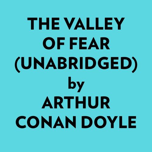 audiobook cover of The Valley Of Fear (Unabridged), by Arthur Conan Doyle