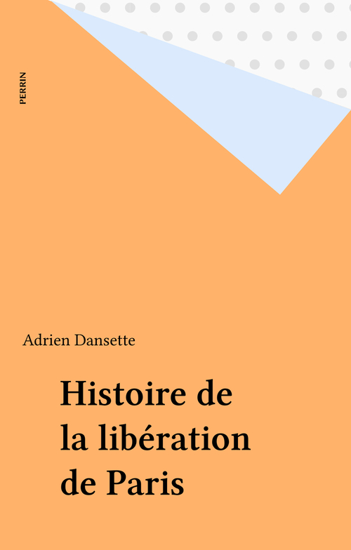 Couverture ebook de Histoire de la libération de Paris, de Dansette/Adrien