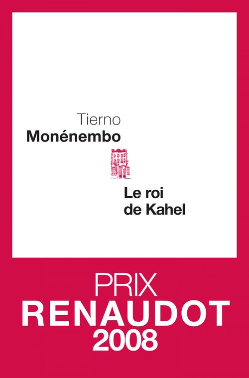 Couverture ebook de Le Roi de Kahel - Prix Renaudot 2008, de Monenembo Tierno