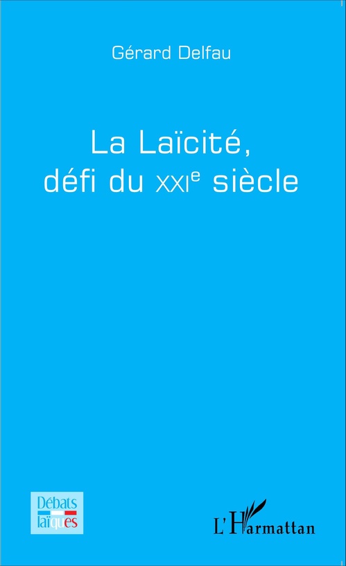 Couverture ebook de La laïcité, défi du XXi e siècle, de Gérard Delfau