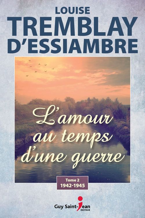 ebook cover of L'amour au temps d'une guerre, tome 2, by Louise Tremblay d'Essiambre