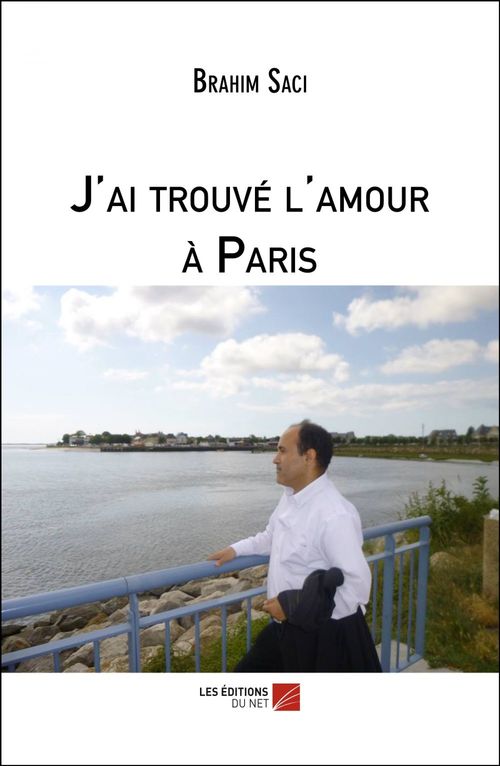 ebook cover of J'ai trouvé l'amour à Paris, by Brahim Saci