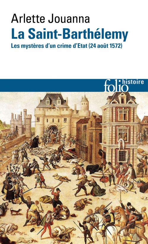 ebook cover of La Saint-Barthélemy. Les mystères d'un crime d'État (24 août 1572), by Arlette Jouanna
