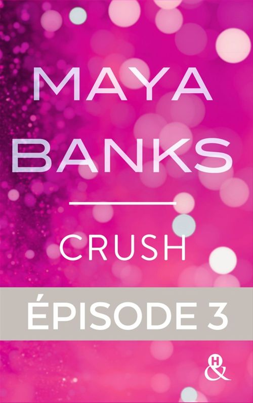 Couverture ebook de Crush - Episode 3, de Maya Banks