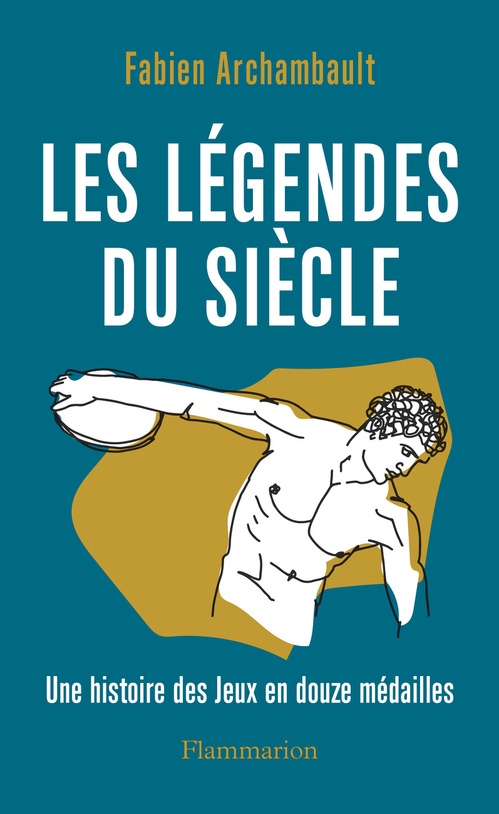 Couverture ebook de Les légendes du siècle. Une histoire des Jeux en douze médailles, de Fabien Archambault