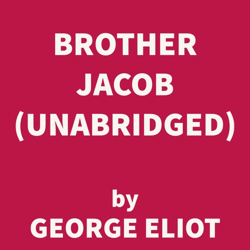 Couverture audiobook de Brother Jacob (UNABRIDGED), de George Eliot