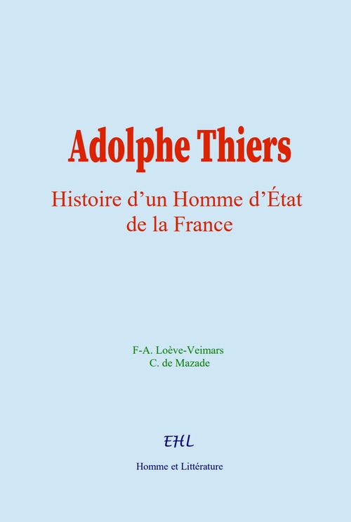 ebook cover of Adolphe Thiers, by F-A. Loève-Veimars, C. De Mazade