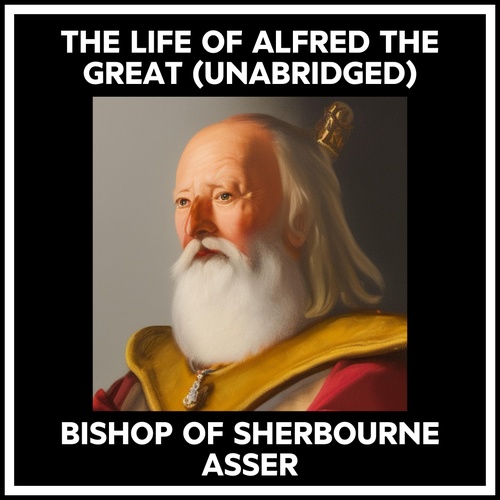 Couverture audiobook de The Life Of Alfred The Great (Unabridged), de Asser