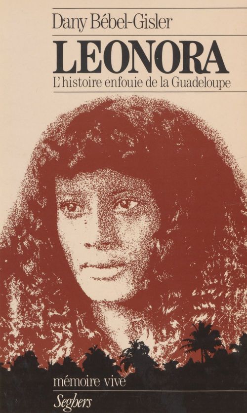 ebook cover of Léonora ou l'Histoire enfouie de la Guadeloupe, by Dany Bébel-Gisler