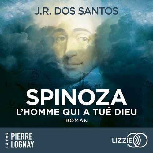 audiobook cover of Spinoza - L'homme qui a tué Dieu, by José Rodrigues Dos Santos