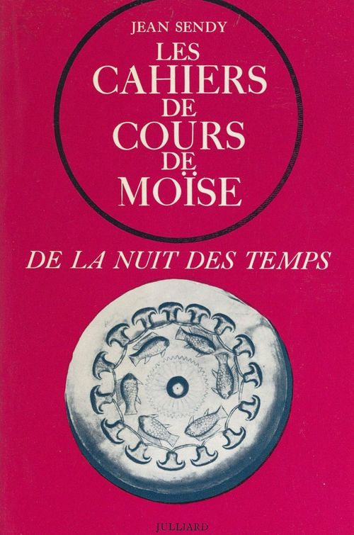ebook cover of De la nuit des temps (1) : Les cahiers de cours de Moïse, by Jean Sendy