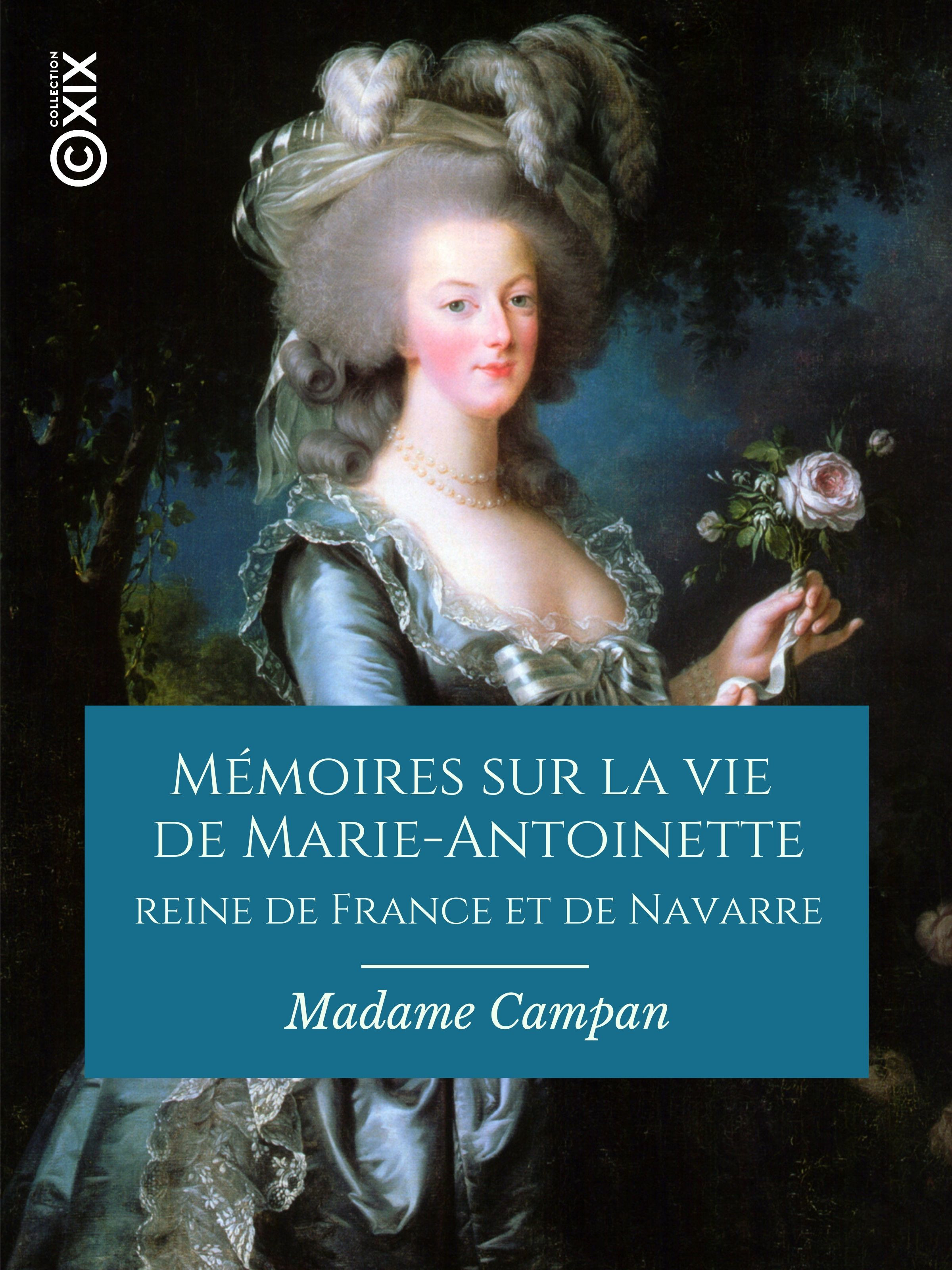 Couverture ebook de Mémoires sur la vie de Marie-Antoinette, reine de France et de Navarre, de François Barrière, Madame campan