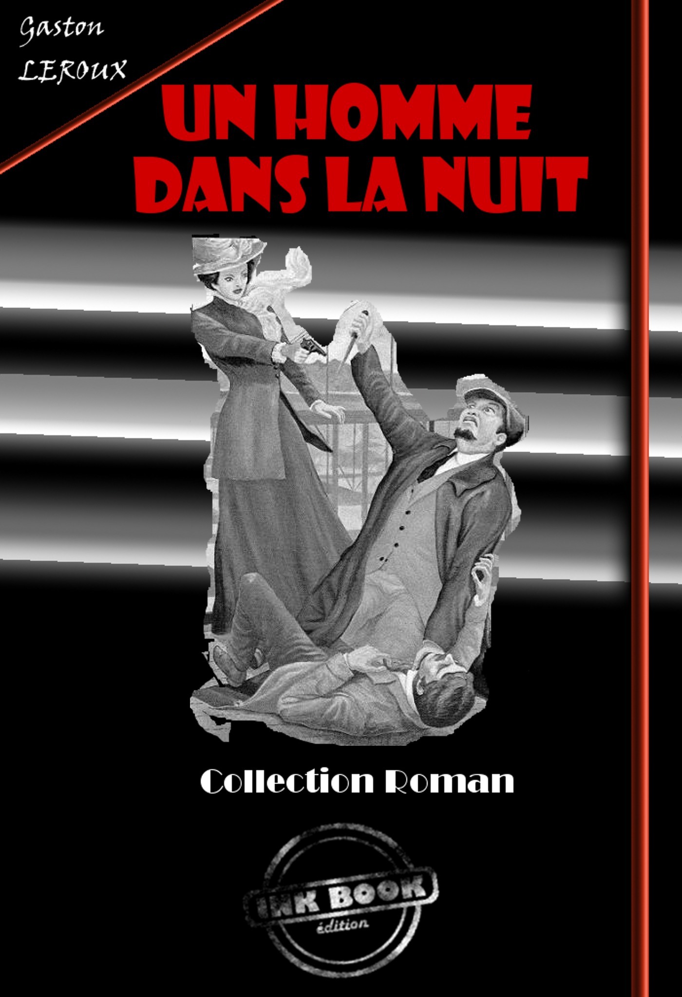 Couverture ebook de Un homme dans la nuit [édition intégrale revue et mise à jour], de Gaston Leroux