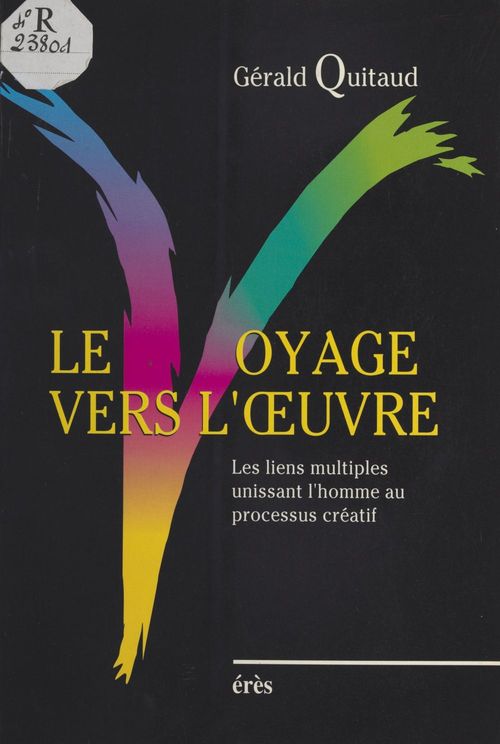 Couverture ebook de Le Voyage vers l'oeuvre : Les liens multiples unissant l'homme au processus créatif, de Gérald Quitaud