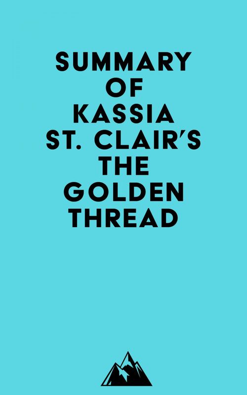 Couverture ebook de Summary of Kassia St. Clair's The Golden Thread, de Everest Media