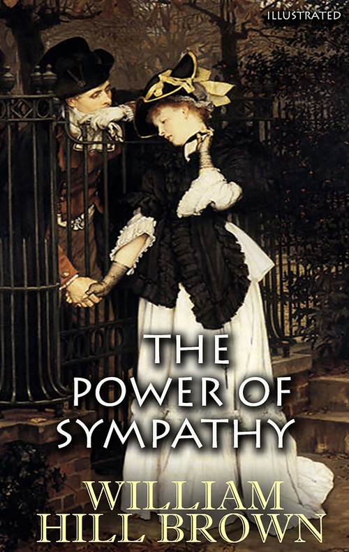 Couverture ebook de The Power Of Sympathy. Illustrated, de William Hill Brown