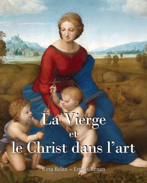 Couverture ebook de La Vierge et le Christ dans l'art, de Kyra Belan, Ernest Renan