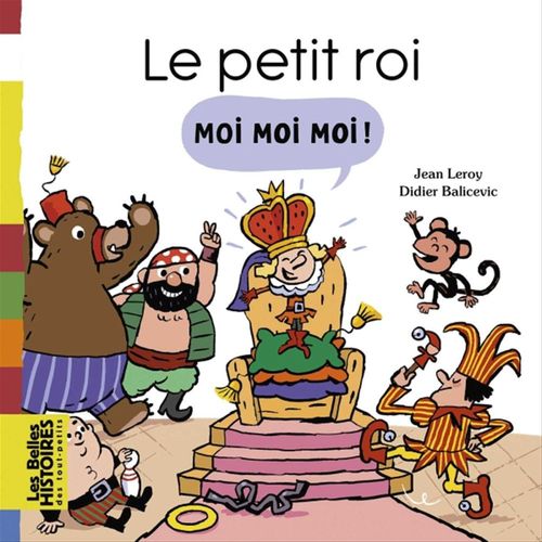 Couverture ebook de Le petit roi Moi Moi Moi !, de Jean Leroy