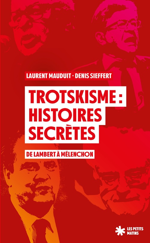 Couverture ebook de Trotskisme : histoires secrètes - de Lambert à Mélanchon, de Denis Sieffert, Laurent Mauduit