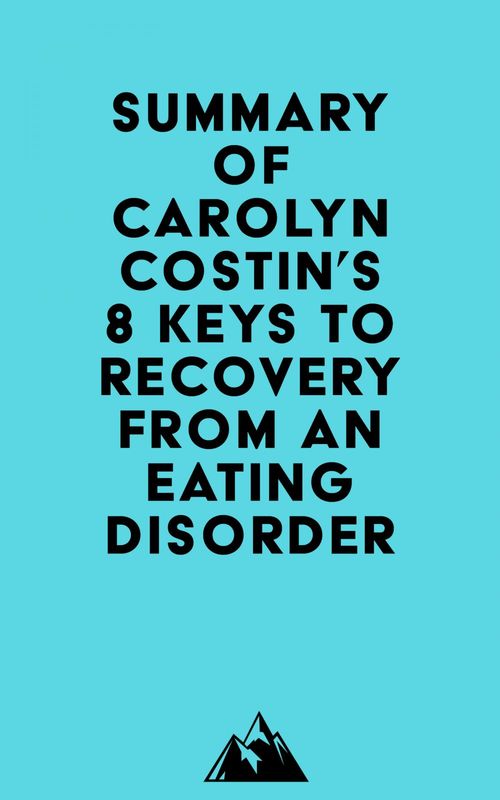 ebook cover of Summary of Carolyn Costin & Gwen Schubert Grabb's 8 Keys to Recovery from an Eating Disorder, by Everest Media