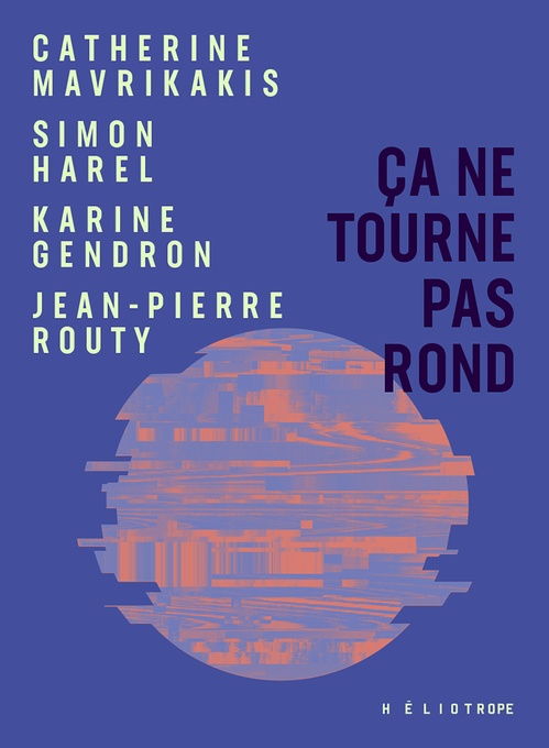 Couverture ebook de Ça ne tourne pas rond, de Catherine Mavrikakis, Jean-Pierre Routy, Karine Gendron, Simon Harel