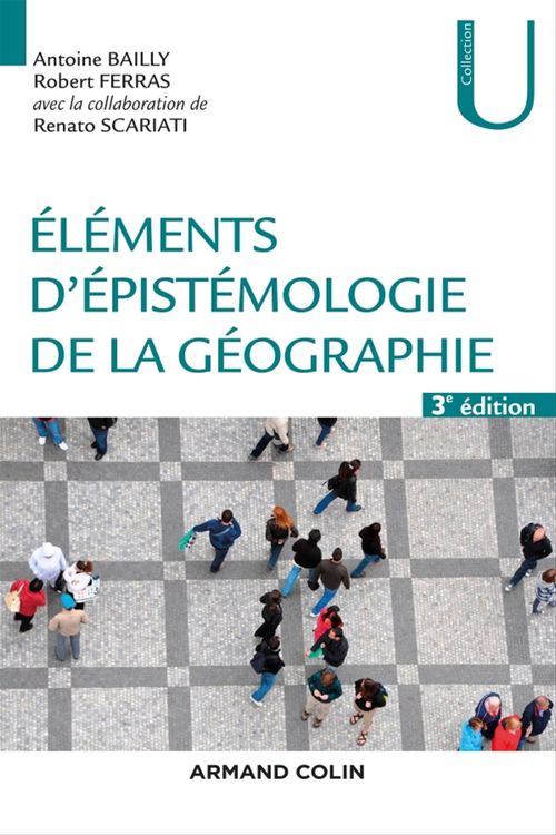 Couverture ebook de Eléments d'épistémologie de la géographie - 3e éd., de Antoine Bailly, Robert Ferras, Renato Scariati