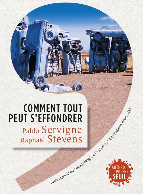 ebook cover of Comment tout peut s'effondrer. Petit manuel de collapsologie à l'usage des générations présentes, by Pablo Servigne, Raphaël Stevens