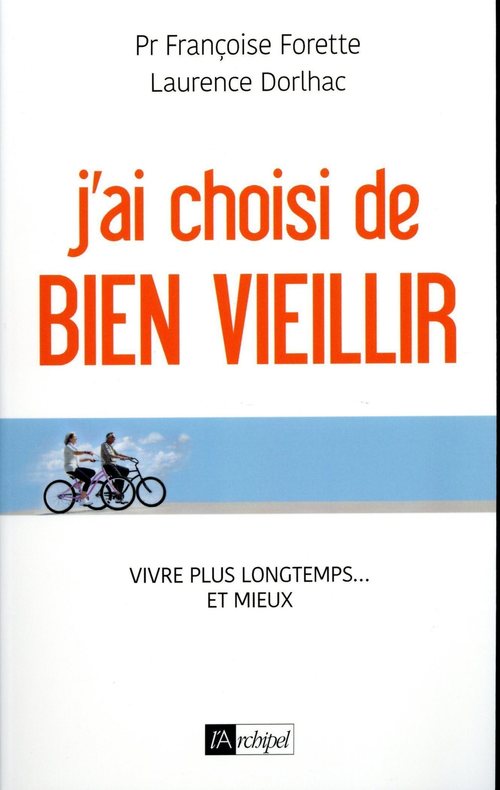 Couverture ebook de J'ai choisi de bien vieillir - Vivre plus longtemps et mieux, de Françoise Forette, Laurence Dorlhac