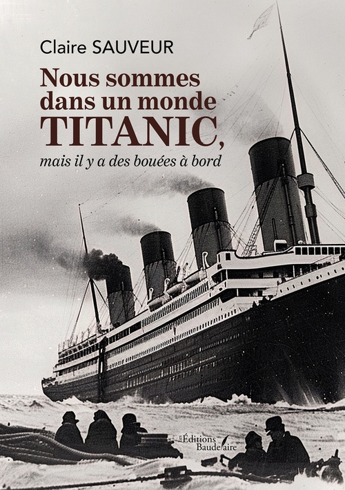 Couverture ebook de Nous sommes dans un monde titanic, mais il y a des bouées à bord, de Claire Sauveur