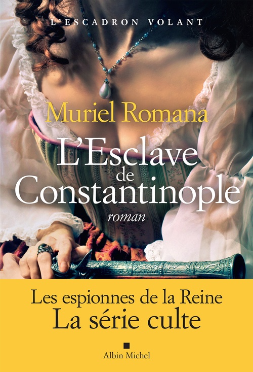 Couverture ebook de L'Escadron volant - tome 3 - L'Esclave de Constantinople, de Muriel Romana