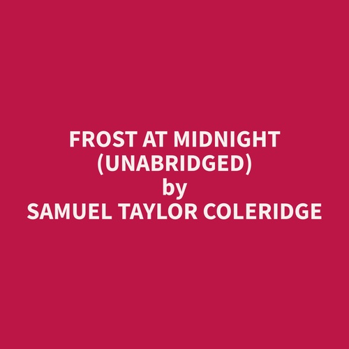 audiobook cover of Frost at Midnight (Unabridged), by Samuel Taylor Coleridge