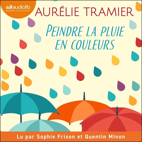 Couverture audiobook de Peindre la pluie en couleurs, de Aurélie TRAMIER