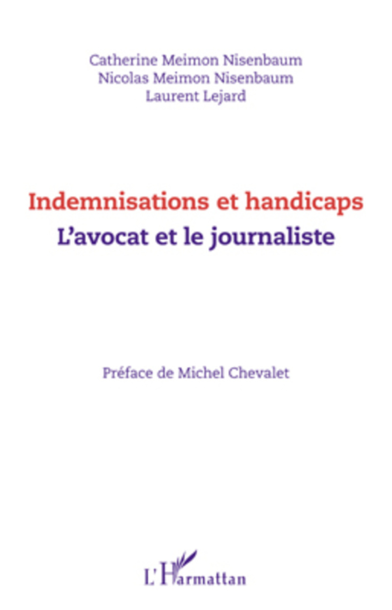 Couverture ebook de Indemnisations et handicaps. L'avocat et le journaliste, de Laurent Lejard, Catherine Meimon Nisenbaum, Nicolas Meimon nisenbaum