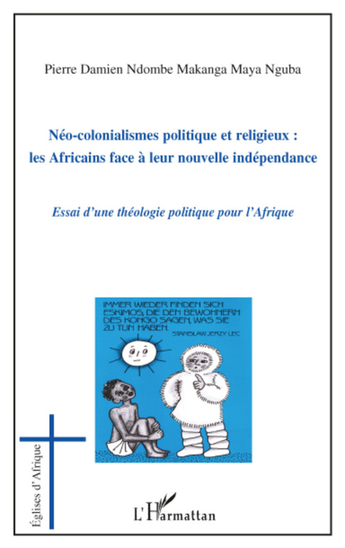 ebook cover of Néo-colonialismes politique et religieux : les Africains face à leur nouvelle indépendance, by Pierre damien Ndombe makanga maya nguba