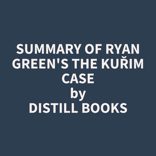 Couverture audiobook de Summary of Ryan Green's The Kurim Case, de Distill Books