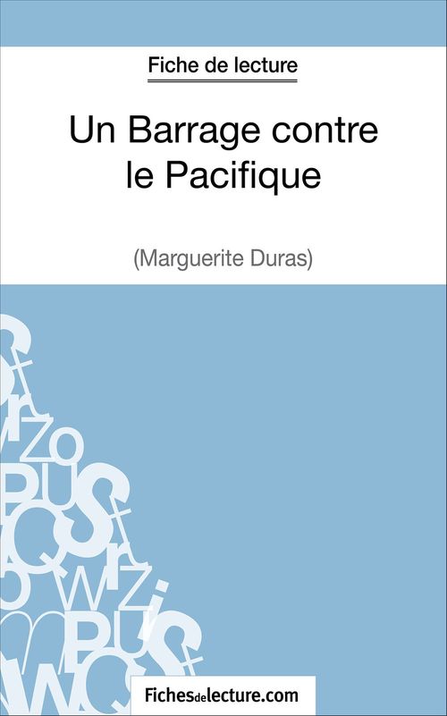 Couverture ebook de Un Barrage contre le Pacifique - Margueritte Duras (Fiche de lecture), de Laurence Binon