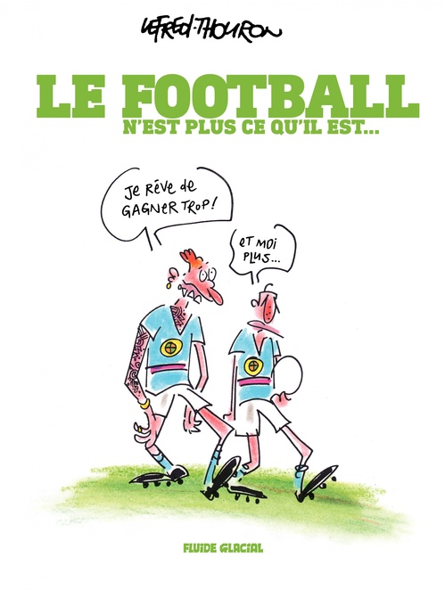 Couverture ebook de Le Football n'est plus ce qu'il est - Le football n'est plus ce qu'il est, de Lefred-thouron