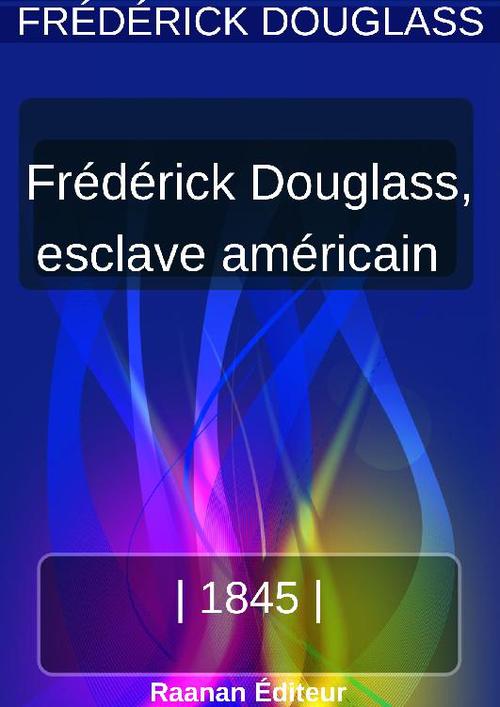 ebook cover of Vie de Frederick Douglass, esclave américain, by Frederick Douglass