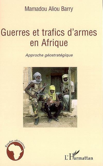 ebook cover of Guerres et trafics d'armes en Afrique, by Mamadou aliou Barry