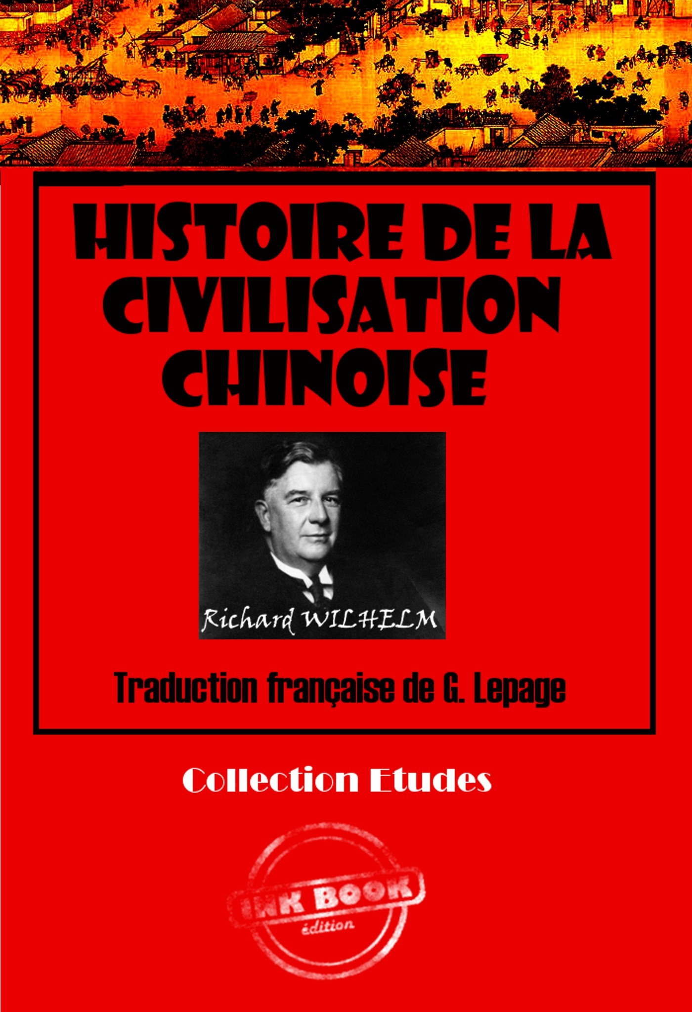 Couverture ebook de Histoire de la civilisation chinoise [édition intégrale revue et mise à jour], de Richard Whilhem