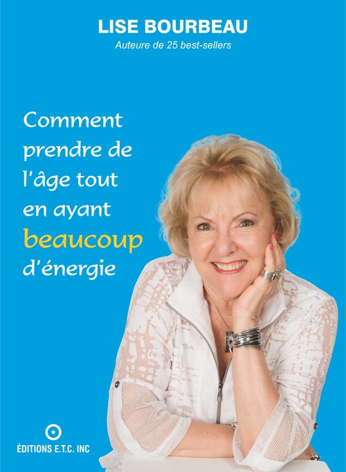 ebook cover of Comment prendre de l'âge tout en ayant beaucoup d'énergie, by Lise Bourbeau