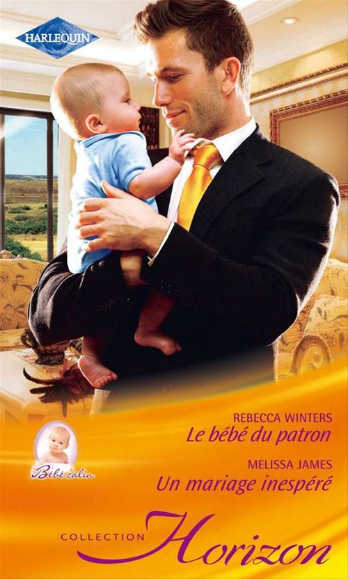 ebook cover of Le bébé du patron - Un mariage inespéré, by Melissa James, Rebecca Winters