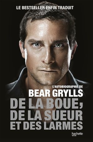 Couverture ebook de De la boue, de la sueur et des larmes, de Bear Grylls