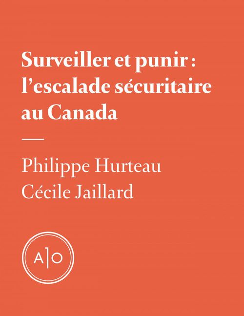 ebook cover of Surveiller et punir: l´escalade sécuritaire au Canada, by Cecile Jaillard, Philippe Hurteau