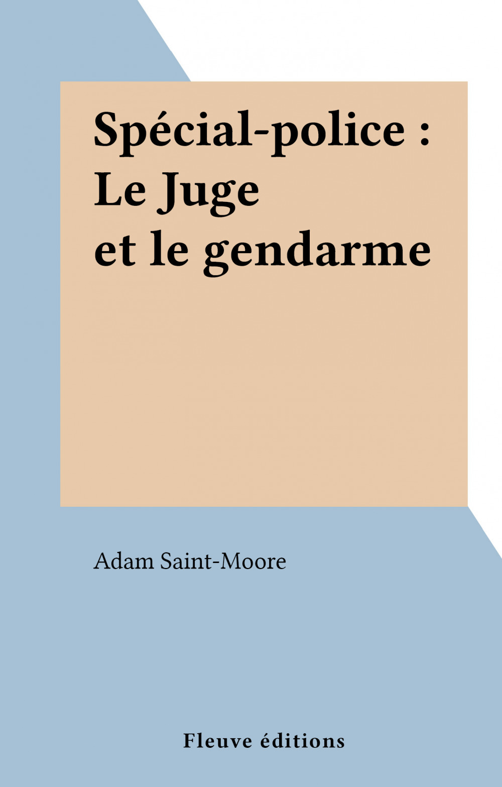 ebook cover of Spécial-police : Le Juge et le gendarme, by Adam Saint-Moore