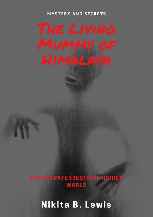Couverture ebook de The Living Mummy of Himalaya: Mystery and Secrets, de Nikita B. Lewis