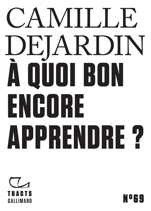 ebook cover of Tracts (N°69) - À quoi bon encore apprendre ?, by Camille Dejardin