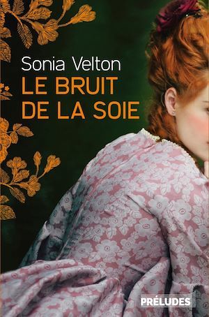 Couverture ebook de Le Bruit de la soie, de Sonia Velton