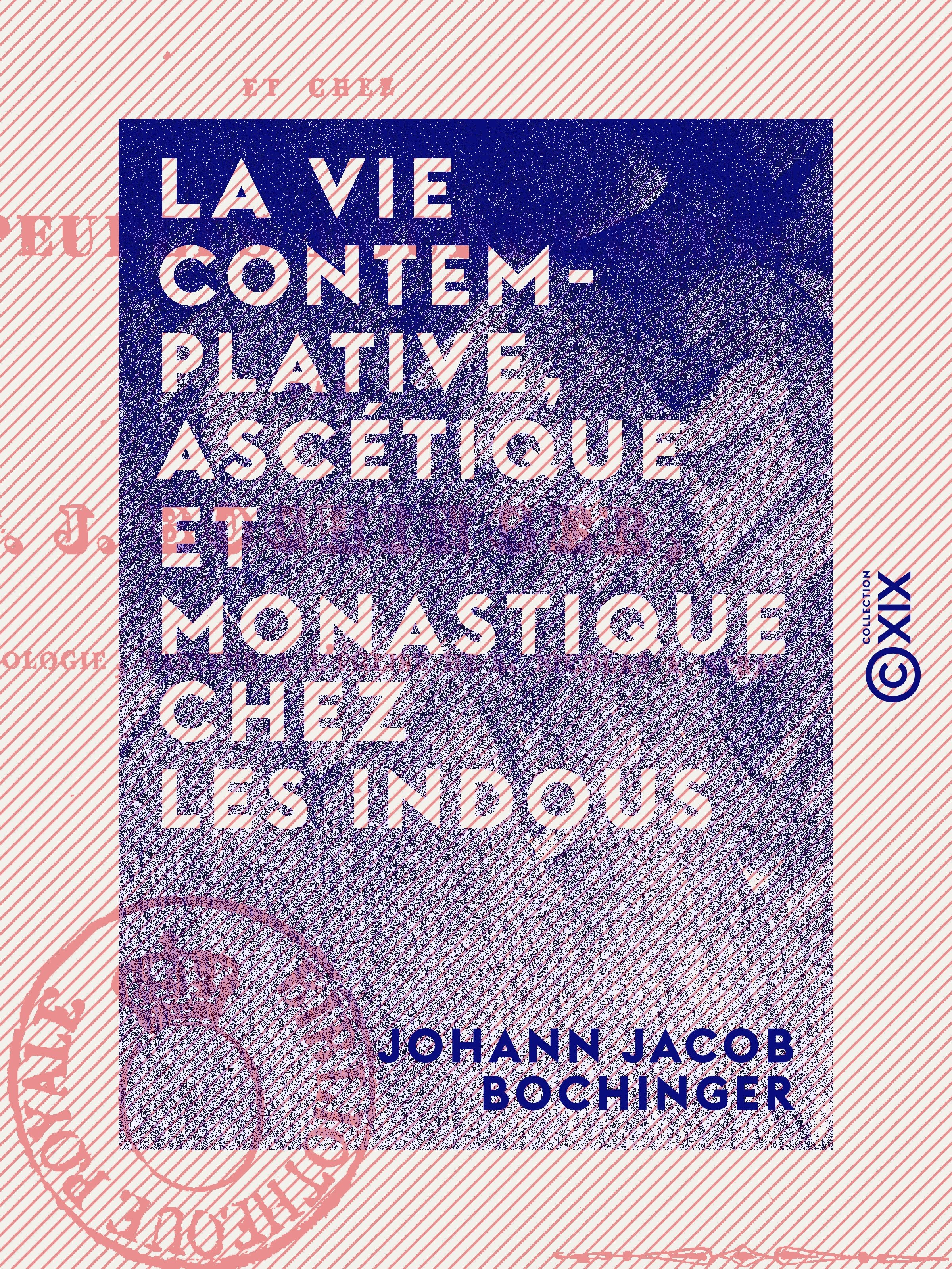 Couverture ebook de La Vie contemplative, ascétique et monastique chez les Indous - Et chez les peuples bouddhistes, de Johann Jacob Bochinger