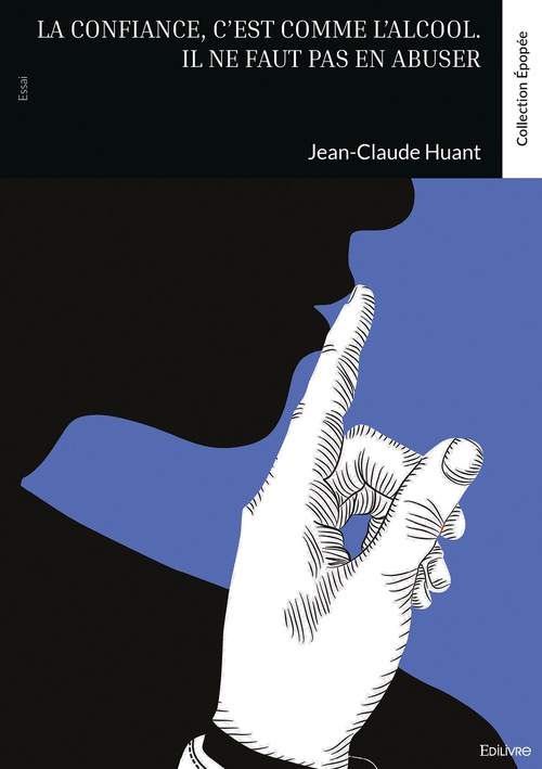 Couverture ebook de La confiance, c'est comme l'alcool. Il ne faut pas en abuser, de Jean-Claude Huant